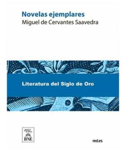 Imágen 1 del libro: Novelas ejemplares - Miguel de Cervantes Saavedra