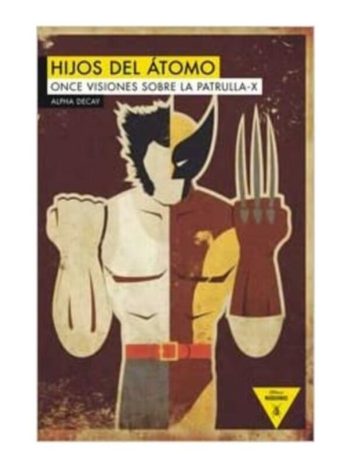 Imágen 1 del libro: Hijos del átomo. Once visiones sobre la Patrulla X