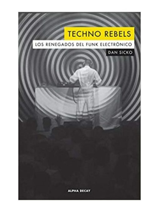 Imágen 1 del libro: Techno rebels. Los renegados del funk electrónico