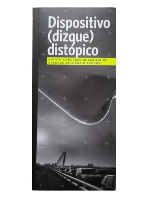 Imágen 1 del libro: Dispositivo (dizque) distópico - Quinto concurso Mirabilia de cuentos de ciencia Ficción