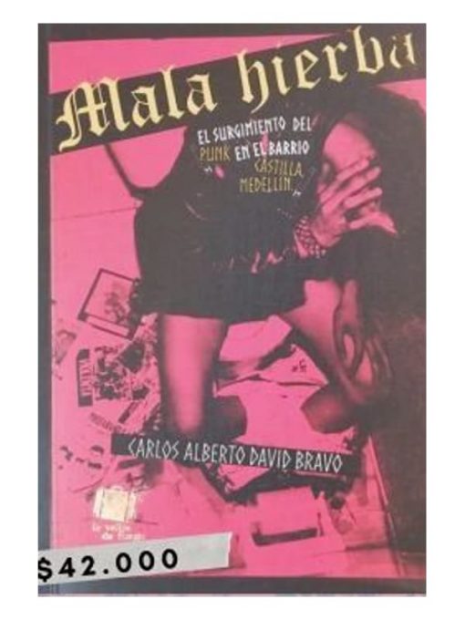 Imágen 1 del libro: Mala hierba - El surgimiento el punk en el barrio Castilla, Medellín