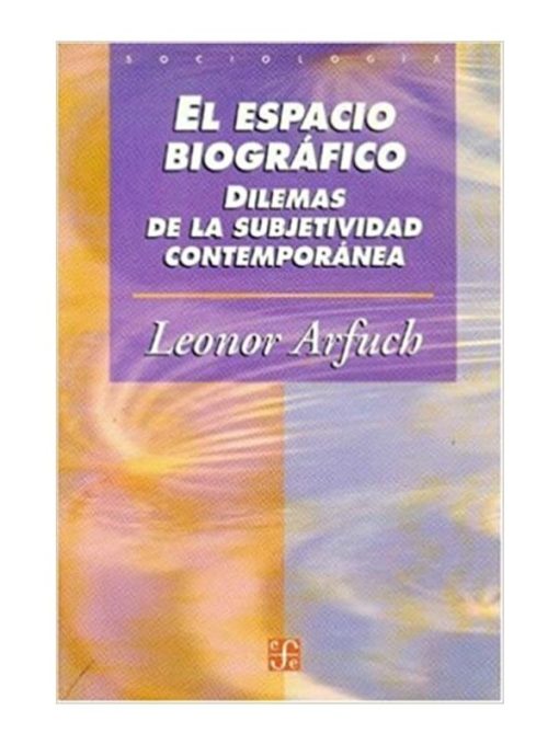 Imágen 1 del libro: El espacio biográfico. Dilemas de la subjetividad contemporánea