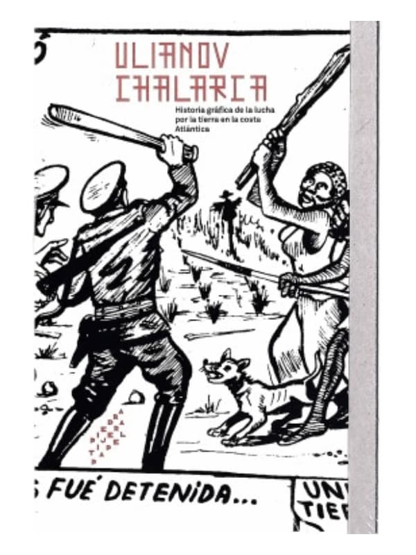 9789584863683-cover Imágen 1 del libro: Ulianov Chalarca - Historia gráfica de la lucha por la tierra en la costa Atlántica