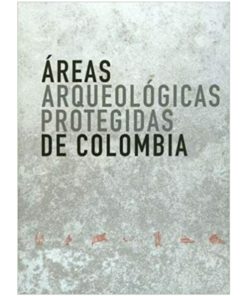 Imágen 1 del libro: Áreas arqueólogicas protegidas de Colombia