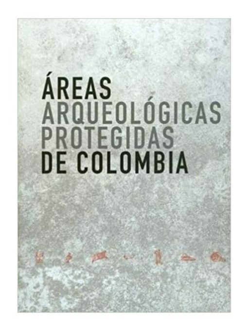 Imágen 1 del libro: Áreas arqueólogicas protegidas de Colombia