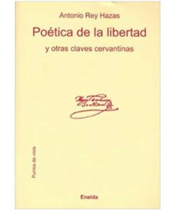 Imágen 1 del libro: Poética de la libertad y otras claves cervantinas