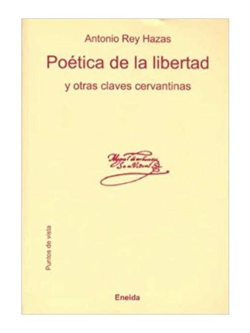 Imágen 1 del libro: Poética de la libertad y otras claves cervantinas