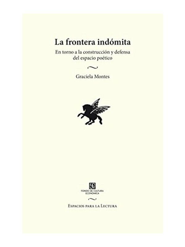 9789681659721-cover Imágen 1 del libro: La frontera indómita. En torno a la construcción y defensa del espacio poético.
