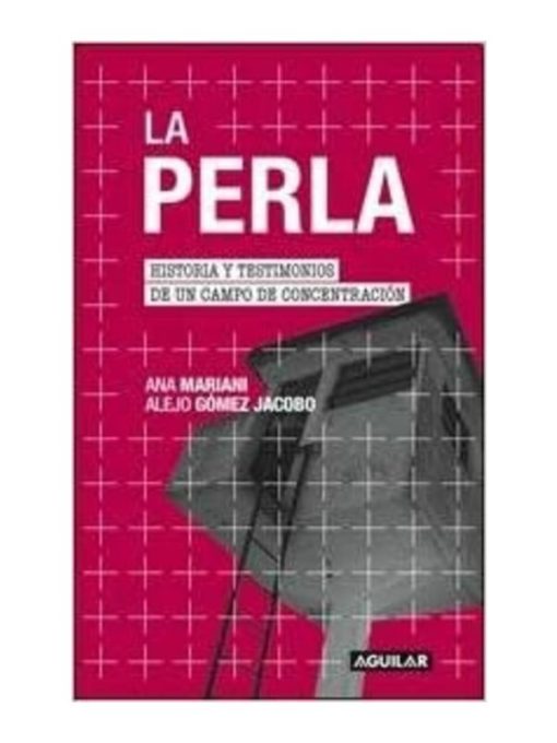 Imágen 1 del libro: La perla. Historia y testimonios de un campo de concentración