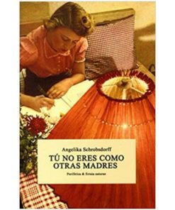 Imágen 1 del libro: Tú no eres como otras madres