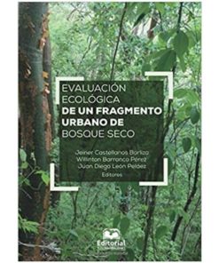 Imágen 1 del libro: Evaluación ecológica de un fragmento uirbano de bosque seco