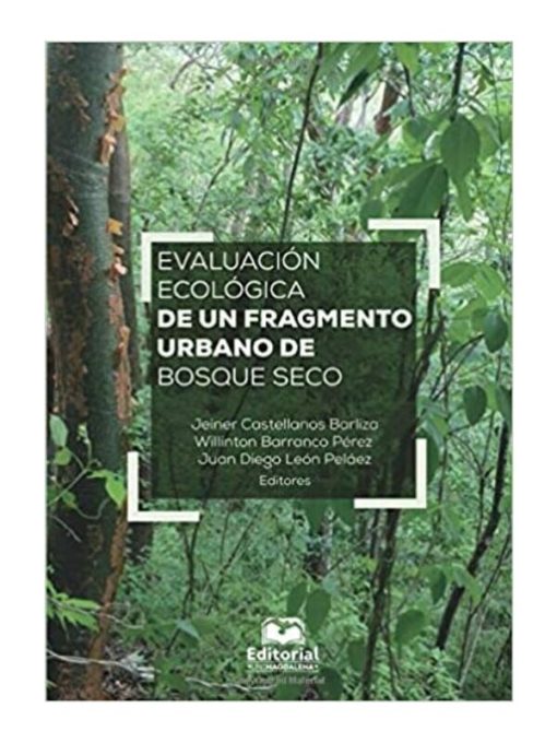 Imágen 1 del libro: Evaluación ecológica de un fragmento uirbano de bosque seco