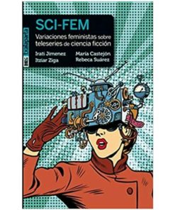 Imágen 1 del libro: Sci-fem. Variaciones feministas sobre teleseries de ciencia ficción.