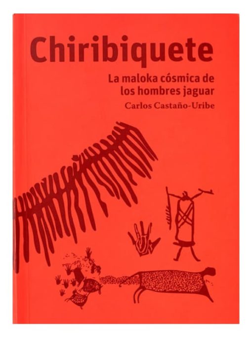 Imágen 1 del libro: Chiribiquete - La maloka cósmica de los hombres jaguar