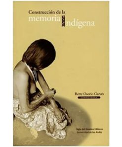 Imágen 1 del libro: Construcción de la memoria indígena