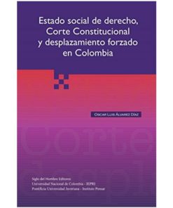 Imágen 1 del libro: Estado social de derecho, Corte Constitucional y desplazamiento forzado en Colombia