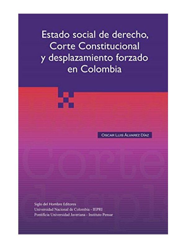 9789586651257-cover Imágen 1 del libro: Estado social de derecho, Corte Constitucional y desplazamiento forzado en Colombia