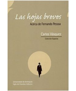 Imágen 1 del libro: Las hojas breves. Acerca de Fernando Pessoa