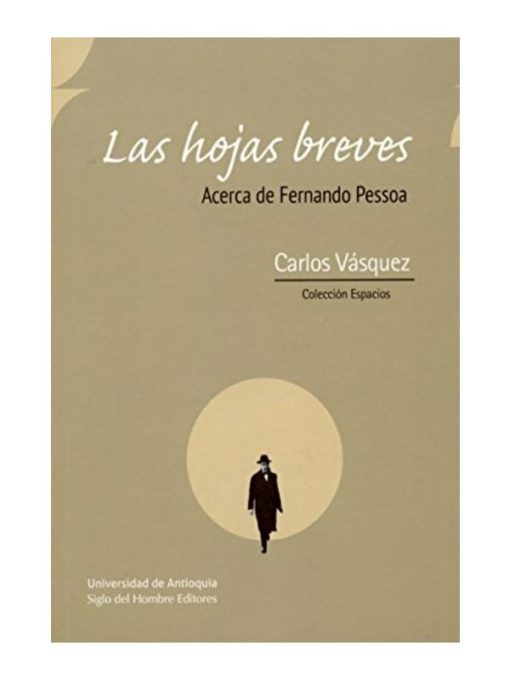 Imágen 1 del libro: Las hojas breves. Acerca de Fernando Pessoa