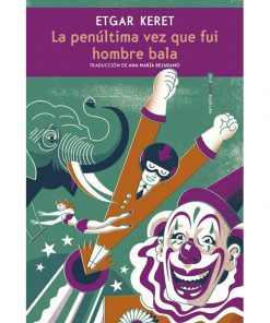 Imágen 1 del libro: La penúltima vez que fui hombre bala