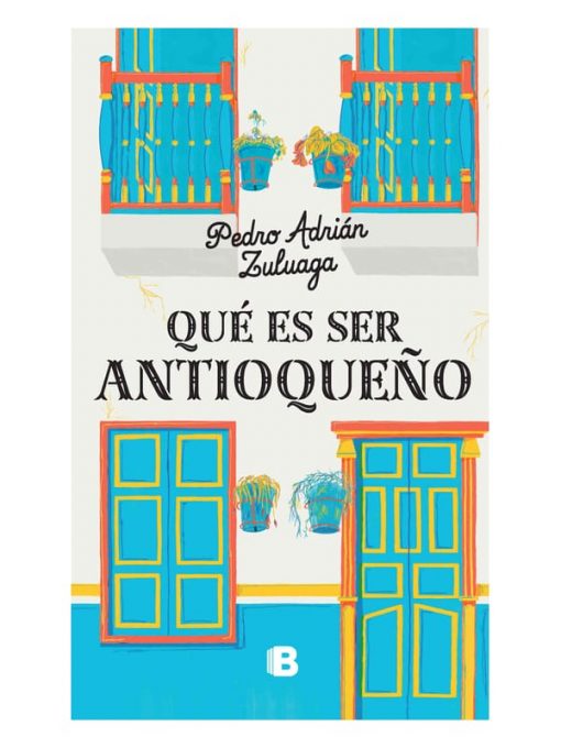 Imágen 1 del libro: Qué es ser antioqueño