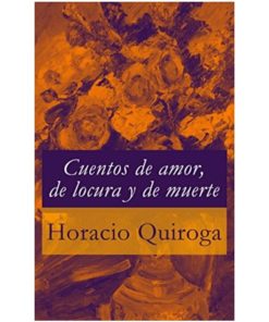 Imágen 1 del libro: Cuentos de amor, de locura y de muerte