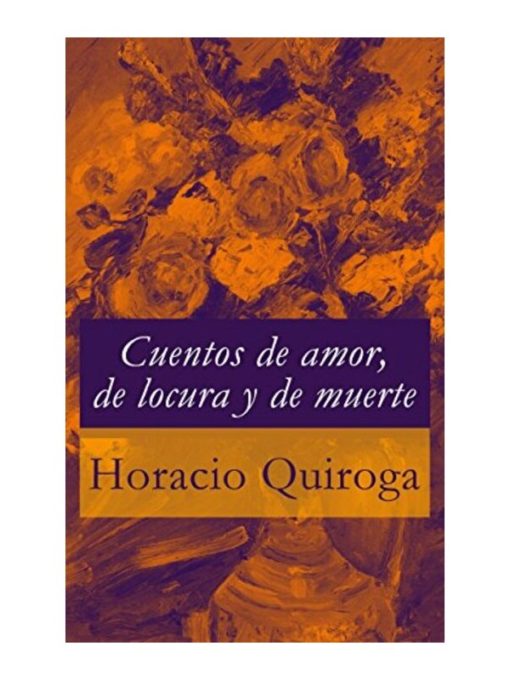 Imágen 1 del libro: Cuentos de amor, de locura y de muerte