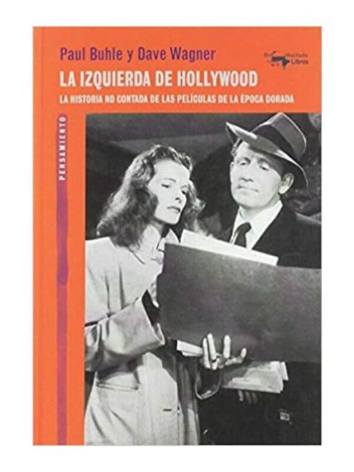 Imágen 1 del libro: La izquierda de Hollywood: La historia no contada de las películas de la época dorada