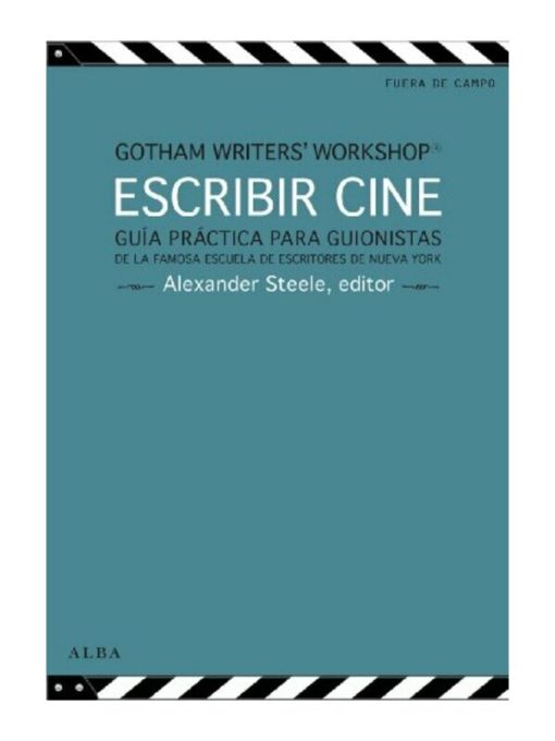 Imágen 1 del libro: Escribir cine: Guía práctica para guionistas de la famosa escuela de escritores de Nueva York