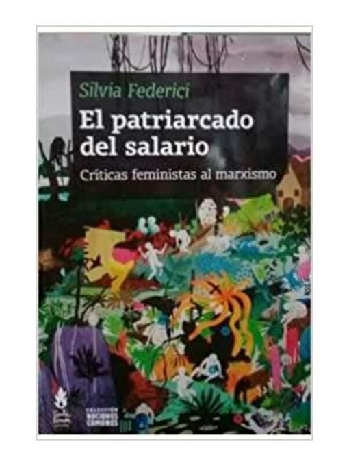 Imágen 1 del libro: El patriarcado del salario: Críticas feministas al marxismo