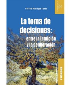 Imágen 1 del libro: La toma de decisiones: entre la intuición y la deliberación
