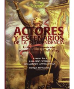 Imágen 1 del libro: Actores y escenarios de la independencia