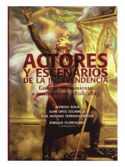 Imágen 1 del libro: Actores y escenarios de la independencia