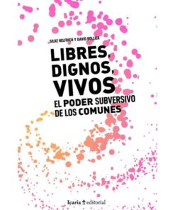 Imágen 1 del libro: Libres, dignos, vivos El poder de los comunes