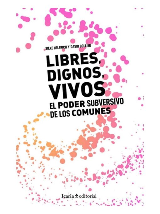 Imágen 1 del libro: Libres, dignos, vivos El poder de los comunes