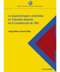 Imágen 1 del libro: La izquierda legal y reformista en Colombia después de la Constitución de 1991