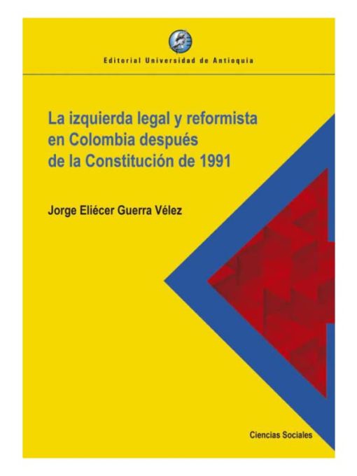 Imágen 1 del libro: La izquierda legal y reformista en Colombia después de la Constitución de 1991
