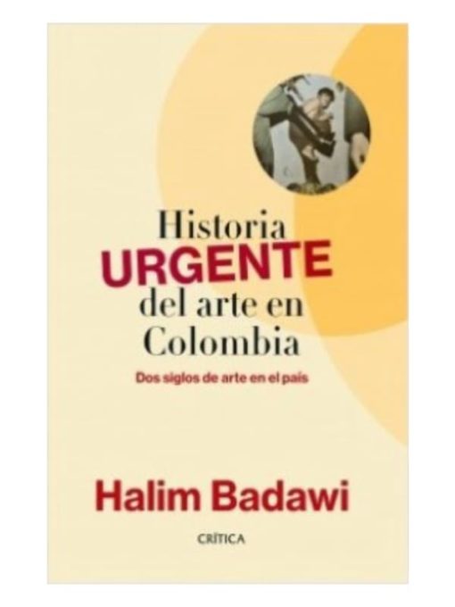 Imágen 1 del libro: Historia URGENTE del arte en Colombia