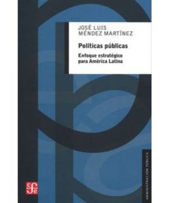 Imágen 1 del libro: Políticas Públicas: Enfoque estratégico para América Latina