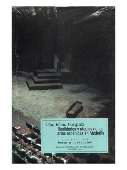 Imágen 1 del libro: Realidades y utopías de las artes escénicas en Medellín