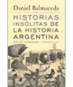 Imágen 1 del libro: Historias insólitas de la historia argentina