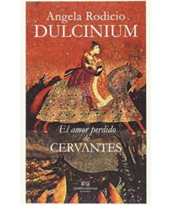 Imágen 1 del libro: Dulcinium: El amor perdido de Cervantes