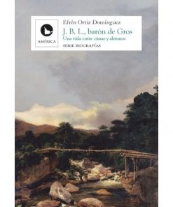 Imágen 1 del libro: J.B.L., barón de Gros. Una vida entre cimas y abismos