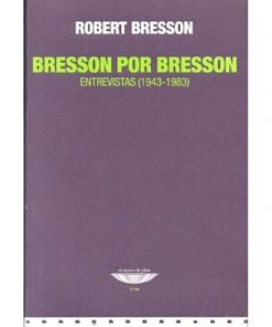 Imágen 1 del libro: Bresson por Bresson. Entrevista (1943- 1983)