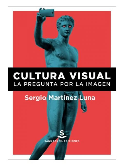 Imágen 1 del libro: Cultura visual. La pregunta por la imagen