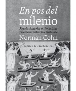 Imágen 1 del libro: En pos de del Milenio. Revolucionarios milenaristas y anarquistas místicos de la Edad Media