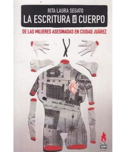 Imágen 1 del libro: La escritura en el cuerpo de las mujeres asesinadas en Ciudad Juarez.