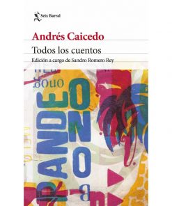 Imágen 1 del libro: Todos los cuentos - Andrés Caicedo
