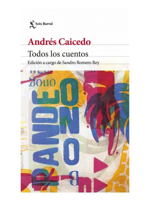 Imágen 1 del libro: Todos los cuentos - Andrés Caicedo