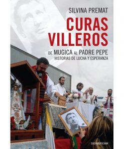 Imágen 1 del libro: Curas villeros. De Mugica al padre Pepe. Historias de lucha y esperanza